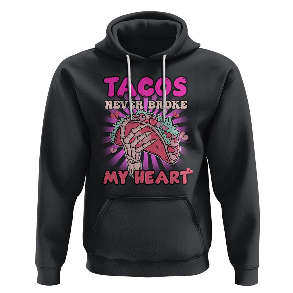 Anti Valentines Day Hoodie Tacos Never Broke My Heart Mexican Food Pink Taco Lover TS02 Black Printyourwear