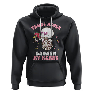 Anti Valentine's Day Hoodie Tacos Never Broke My Heart Skeleton Cinco De Mayo Party TS09 Black Printyourwear