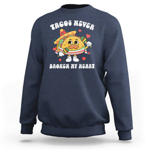 Anti Valentine's Day Sweatshirt Tacos Never Broke My Heart Funny Cinco De Mayo Party TS09 Navy Printyourwear