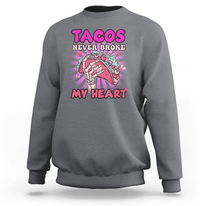 Anti Valentines Day Sweatshirt Tacos Never Broke My Heart Mexican Food Pink Taco Lover TS02 Charcoal Printyourwear