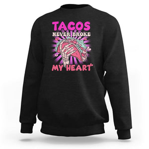 Anti Valentines Day Sweatshirt Tacos Never Broke My Heart Mexican Food Pink Taco Lover TS02 Black Printyourwear