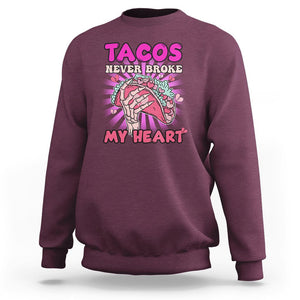 Anti Valentines Day Sweatshirt Tacos Never Broke My Heart Mexican Food Pink Taco Lover TS02 Maroon Printyourwear