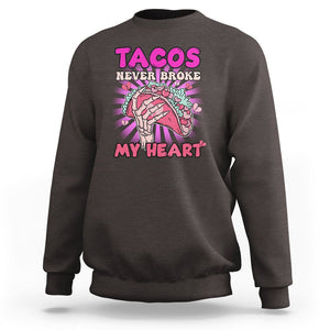 Anti Valentines Day Sweatshirt Tacos Never Broke My Heart Mexican Food Pink Taco Lover TS02 Dark Chocolate Printyourwear