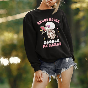 Anti Valentine's Day Sweatshirt Tacos Never Broke My Heart Skeleton Cinco De Mayo Party TS09 Printyourwear