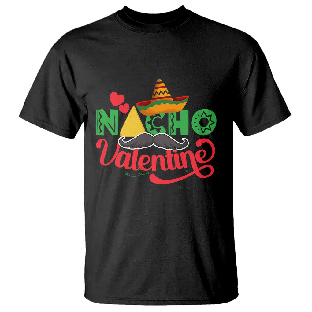 Anti Valentines Day T Shirt Nacho Valentine Mexico Sombrero Mexican TS02 Black Printyourwear