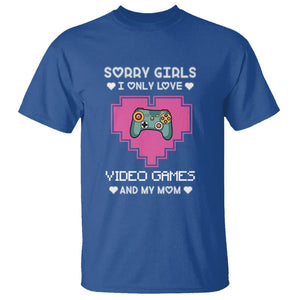 Anti Valentines Day T Shirt Sorry Girls I Only Love Video Games And My Mom Funny Gamers Gaming TS02 Royal Blue Printyourwear