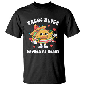 Anti Valentine's Day T Shirt Tacos Never Broke My Heart Funny Cinco De Mayo Party TS09 Black Printyourwear