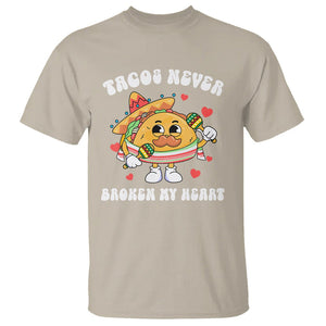 Anti Valentine's Day T Shirt Tacos Never Broke My Heart Funny Cinco De Mayo Party TS09 Sand Printyourwear