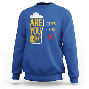 Are You Drunk? Funny Beer Lover Drinking Bar Party Sweatshirt TS09 Printyourwear