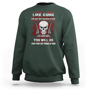 Armed Skull Sweatshirt You May Not Like Guns But You Call Someone With A Gun And Pray TS02 Printyourwear