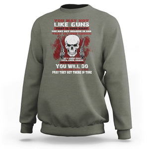 Armed Skull Sweatshirt You May Not Like Guns But You Call Someone With A Gun And Pray TS02 Printyourwear