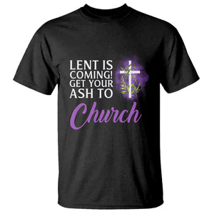 Ash Wednesday T Shirt Lent Is Coming Christian Catholic Church TS09 Black Printyourwear