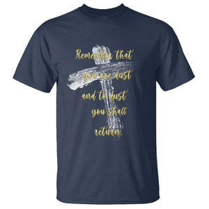 Ash Wednesday T Shirt Remember That You Are Dust And To Dust You Shall Return Christian TS09 Navy Printyourwear