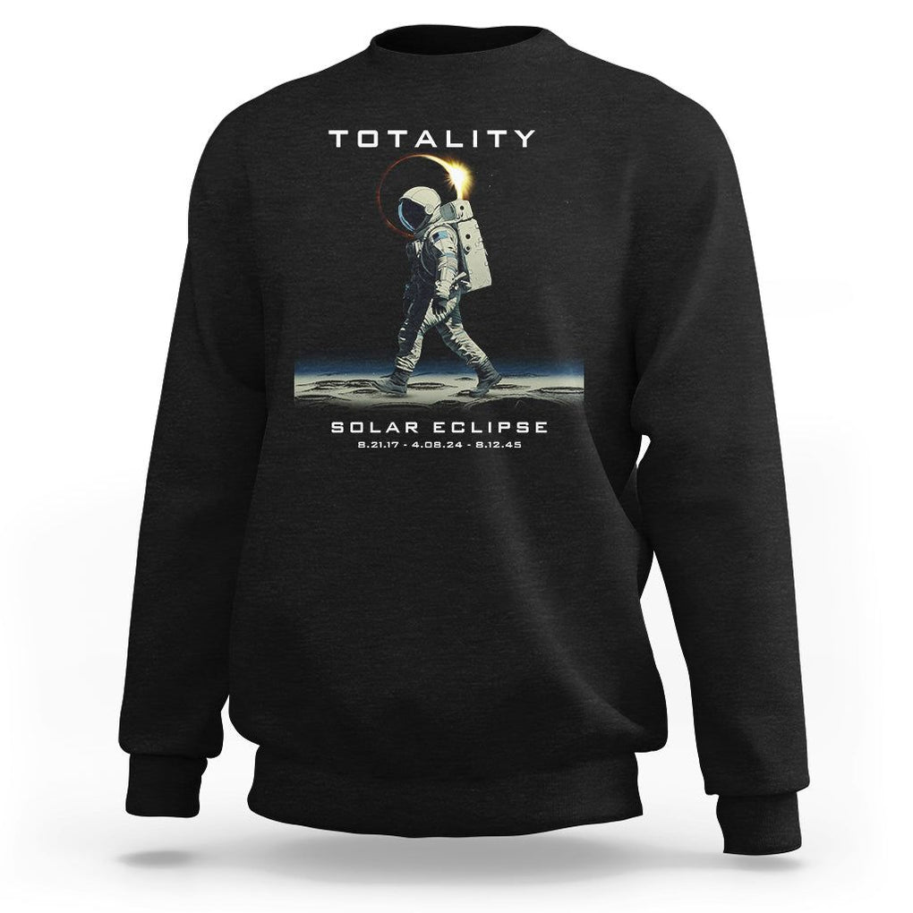 Astronaut Total Solar Eclipse Sweatshirt Walking American Totality Thrice In A Lifetime 2017 2024 2045 TS02 Black Printyourwear