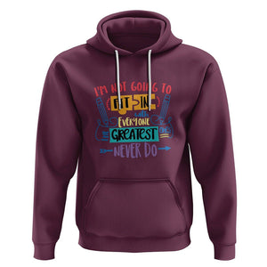 Autism Acceptance Hoodie I'm Not Going To Fit In The Greatest Ones Never Do Proud Autistic TS02 Maroon Printyourwear