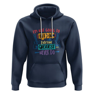 Autism Acceptance Hoodie I'm Not Going To Fit In The Greatest Ones Never Do Proud Autistic TS02 Navy Printyourwear