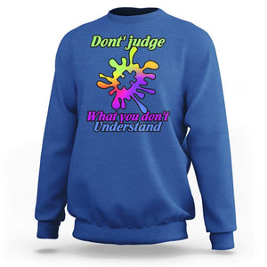 Autism Acceptance Sweatshirt Don't Judge What You Don't Understand Puzzle Piece TS02 Royal Blue Printyourwear