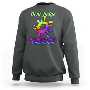 Autism Acceptance Sweatshirt Don't Judge What You Don't Understand Puzzle Piece TS02 Dark Heather Printyourwear