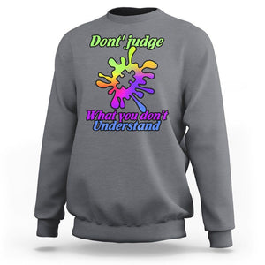 Autism Acceptance Sweatshirt Don't Judge What You Don't Understand Puzzle Piece TS02 Charcoal Printyourwear