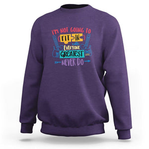 Autism Acceptance Sweatshirt I'm Not Going To Fit In The Greatest Ones Never Do Proud Autistic TS02 Purple Printyourwear