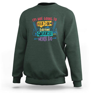 Autism Acceptance Sweatshirt I'm Not Going To Fit In The Greatest Ones Never Do Proud Autistic TS02 Dark Forest Green Printyourwear