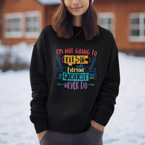 Autism Acceptance Sweatshirt I'm Not Going To Fit In The Greatest Ones Never Do Proud Autistic TS02 Printyourwear