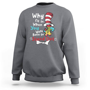 Autism Acceptance Sweatshirt Why Fit In When You Were Born to Stand Out Proud Autistic TS02 Charcoal Printyourwear