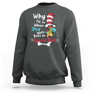 Autism Acceptance Sweatshirt Why Fit In When You Were Born to Stand Out Proud Autistic TS02 Dark Heather Printyourwear