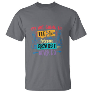 Autism Acceptance T Shirt I'm Not Going To Fit In The Greatest Ones Never Do Proud Autistic TS02 Charcoal Printyourwear