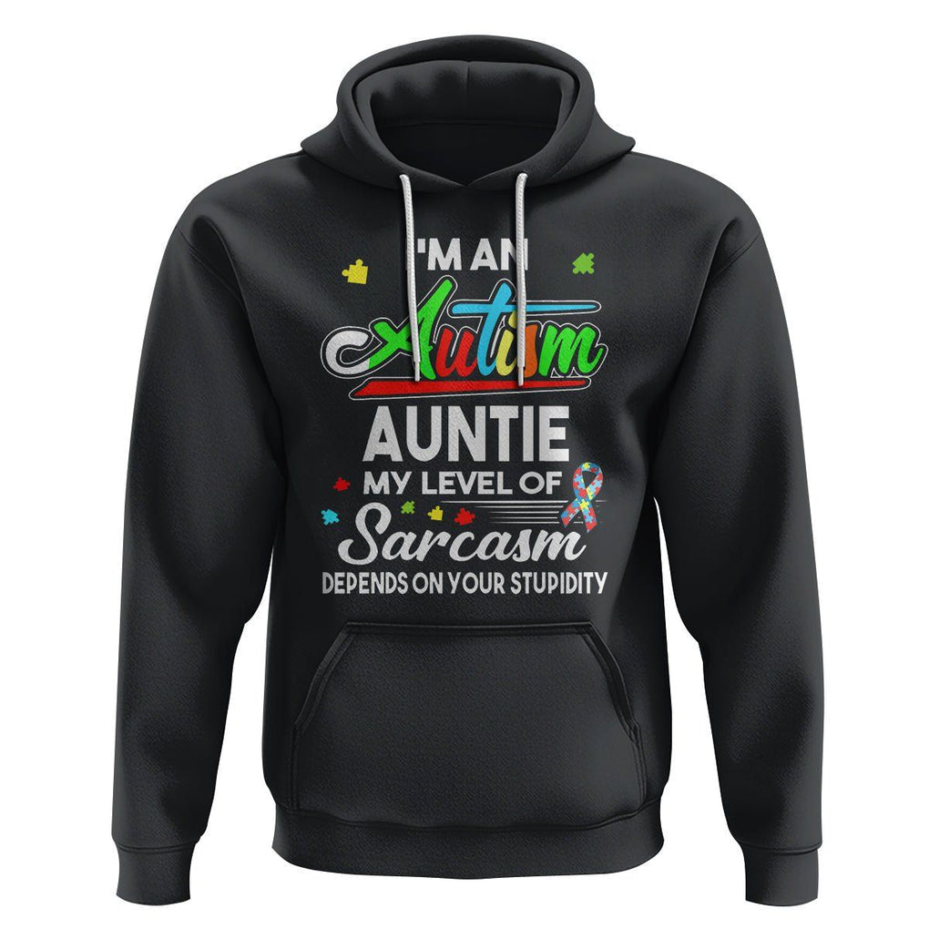 Autism Aunt Hoodie I'm An Autism Auntie My Level Of Sarcams Depends On Your Stupidity Spectrum Ribbon TS01 Black Printyourwear