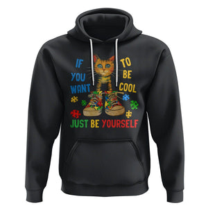 Autism Awareness Hoodie Funny Cat If You Want To Be Cool Just Be Yourself Puzzle Shoe TS09 Black Printyourwear