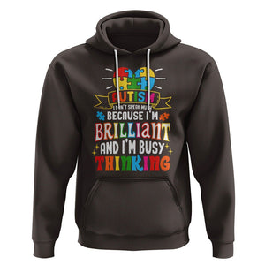 Autism Awareness Hoodie I Don't Speak Much Because I'm Brilliant And I'm Busy Thinking Autistic TS09 Dark Chocolate Printyourwear