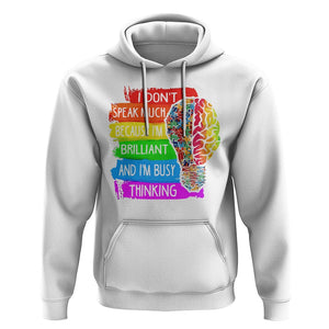 Autism Awareness Hoodie I Don't Speak Much Because I'm Brilliant And I'm Busy Thinking Autistic TS09 White Printyourwear