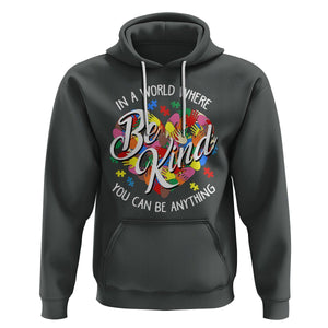 Autism Awareness Hoodie In A World Where You Can Be Anything Be Kind Diversity Inclusion TS02 Dark Heather Printyourwear