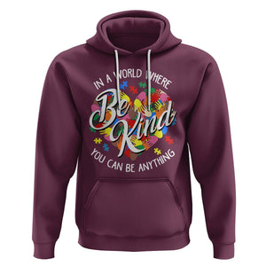 Autism Awareness Hoodie In A World Where You Can Be Anything Be Kind Diversity Inclusion TS02 Maroon Printyourwear