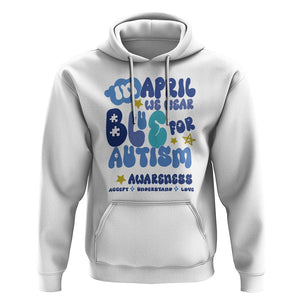 Autism Awareness Hoodie In April We Wear Blue Accept Understand Love TS01 White Printyourwear