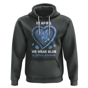 Autism Awareness Hoodie In April We Wear Blue Heart Love Support Inclusion Acceptance TS02 Dark Heather Printyourwear