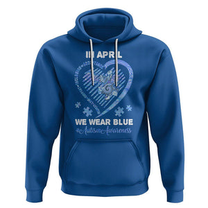 Autism Awareness Hoodie In April We Wear Blue Heart Love Support Inclusion Acceptance TS02 Royal Blue Printyourwear