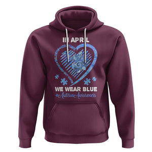 Autism Awareness Hoodie In April We Wear Blue Heart Love Support Inclusion Acceptance TS02 Maroon Printyourwear