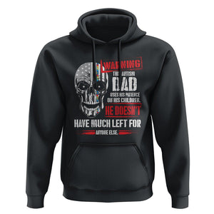 Autism Awareness Hoodie Warning This Autism Dad Uses His Patience On His Children Father's Day TS09 Black Print Your Wear