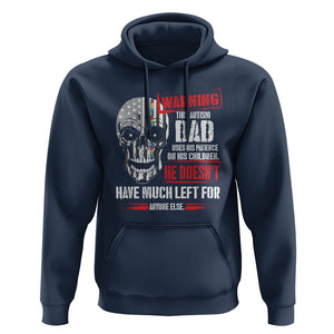 Autism Awareness Hoodie Warning This Autism Dad Uses His Patience On His Children Father's Day TS09 Navy Print Your Wear