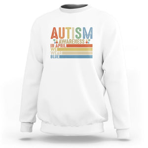 Autism Awareness Month Sweatshirt In April We Wear Blue Retro Vintage Puzzle Piece TS01 White Printyourwear