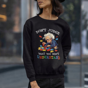 Autism Awareness Sweatshirt Don't Jundge What You Don't Understand Funny TS09 Printyourwear