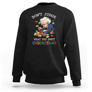 Autism Awareness Sweatshirt Don't Jundge What You Don't Understand Funny TS09 Black Printyourwear