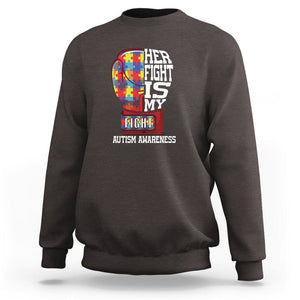 Autism Awareness Sweatshirt Her Fight Is My Fight Mom Dad Parents Support TS09 Dark Chocolate Printyourwear