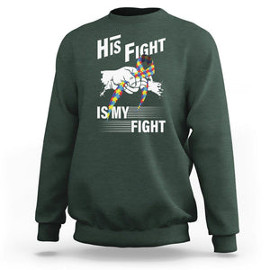 Autism Awareness Sweatshirt His Fight Is My Fight Dad Grandpa Support TS09 Dark Forest Green Printyourwear