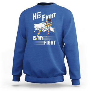 Autism Awareness Sweatshirt His Fight Is My Fight Dad Grandpa Support TS09 Royal Blue Printyourwear