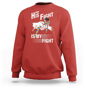 Autism Awareness Sweatshirt His Fight Is My Fight Dad Grandpa Support TS09 Red Printyourwear