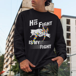 Autism Awareness Sweatshirt His Fight Is My Fight Dad Grandpa Support TS09 Printyourwear