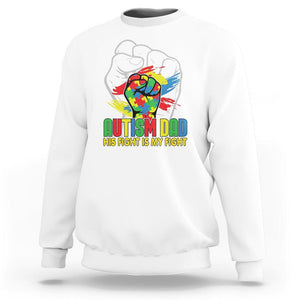 Autism Awareness Sweatshirt His Fight Is My Fight Dad Support TS09 White Printyourwear